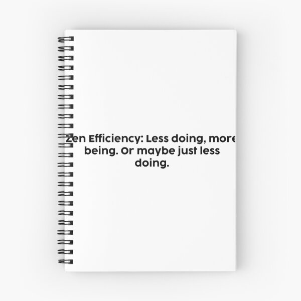 Item preview, Zen Efficiency: Less doing, more being. Or maybe just less doing. designed and sold by onicaras.