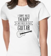 I Don't Need Therapy Need To Play My Guitar Women's Fitted T-Shirt