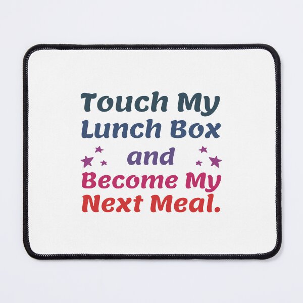 Item preview, Touch My Lunch Box and Become My Next Meal. designed and sold by musthavewords.