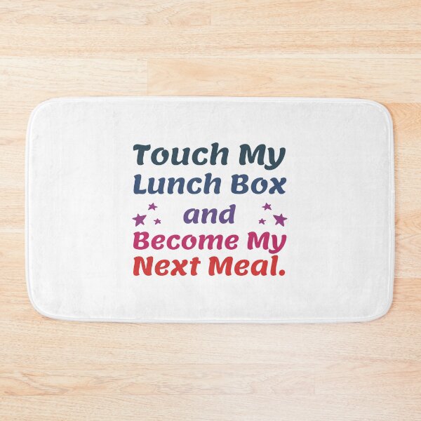 Item preview, Touch My Lunch Box and Become My Next Meal. designed and sold by musthavewords.