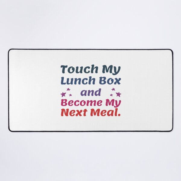 Item preview, Touch My Lunch Box and Become My Next Meal. designed and sold by musthavewords.