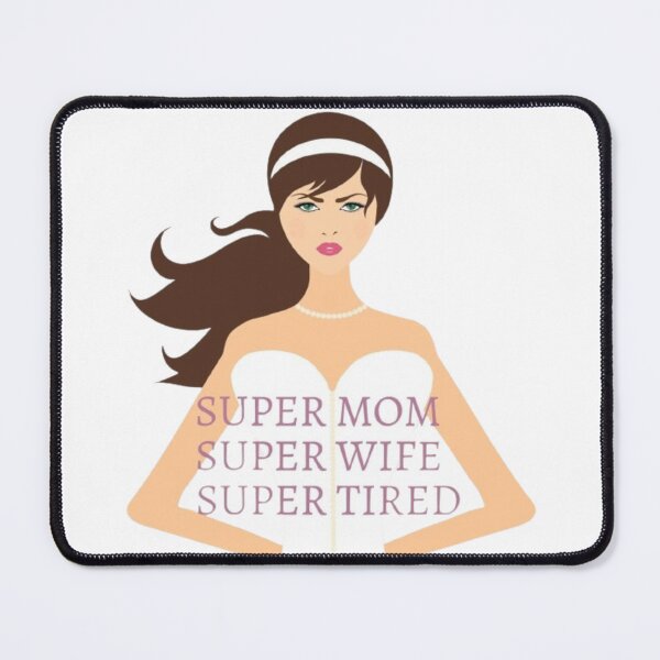 Item preview, Super Mom Super Wife Super Tired designed and sold by TGAL2.