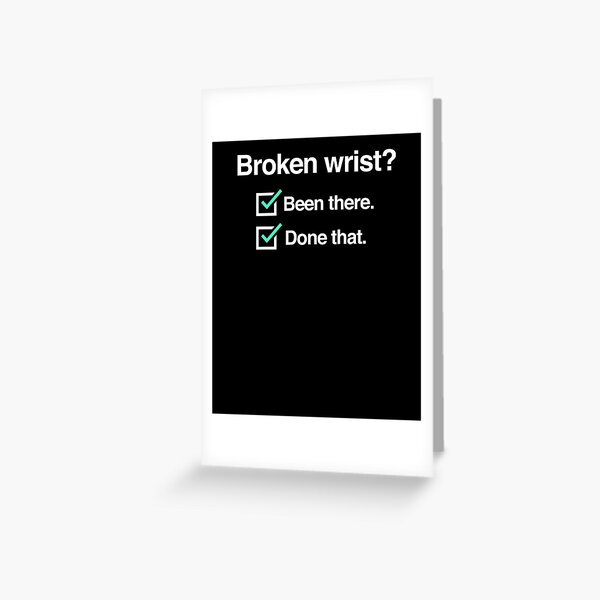 Funny Get Well Gift - Fractured Broken Wrist Greeting Card