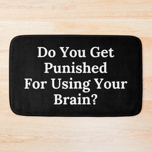 Item preview, Do You Get Punished For Using Your Brain? - White Text designed and sold by TheKnightWriter.