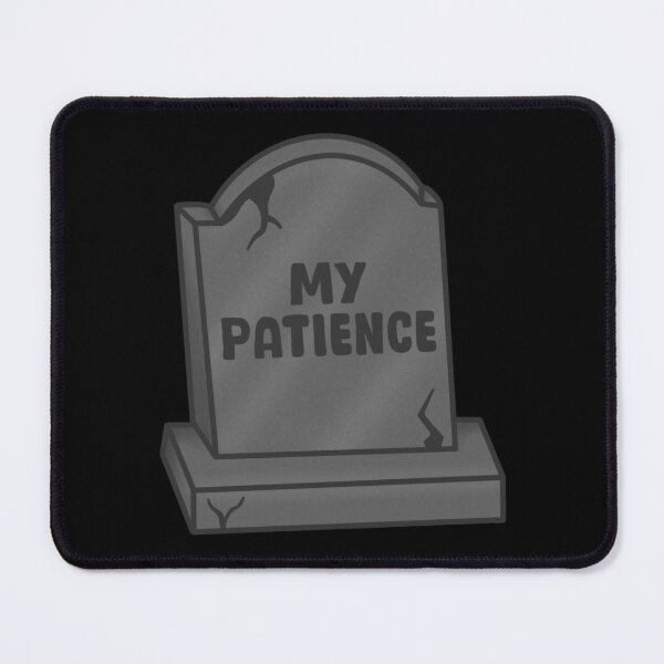 Item preview, RIP My Patience designed and sold by Cozysio.