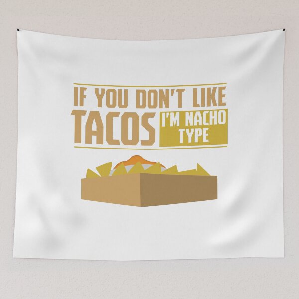 Item preview, If You Don't Like Tacos I'm Nacho Type - Funny Taco designed and sold by CreativeStrike.