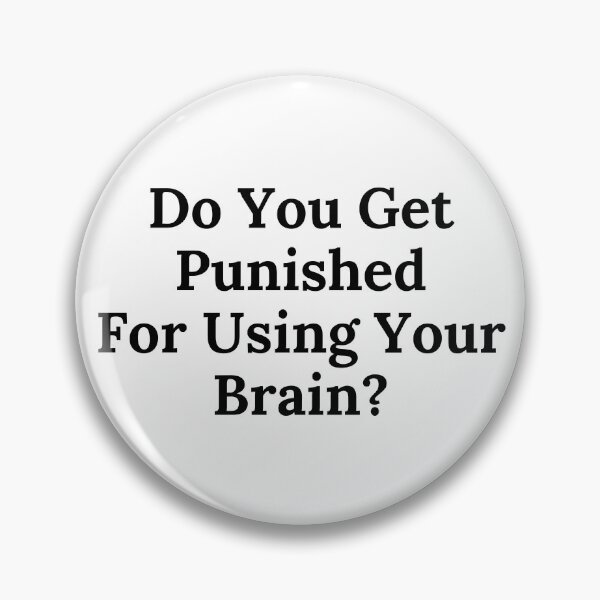 Item preview, Do You Get Punished For Using Your Brain? - Black Text designed and sold by TheKnightWriter.