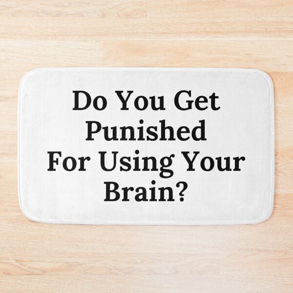Item preview, Do You Get Punished For Using Your Brain? - Black Text designed and sold by TheKnightWriter.