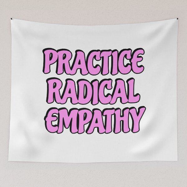 Item preview, Practice Radical Empathy designed and sold by Inspirationmotivation.
