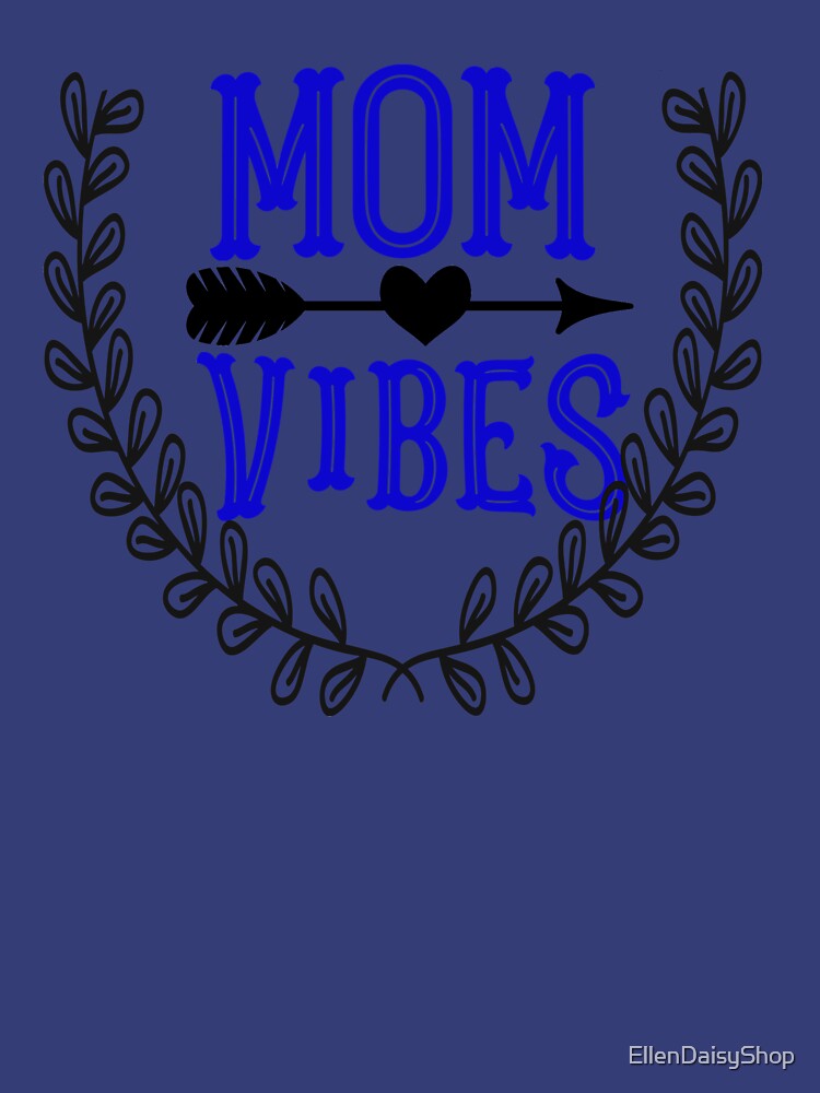 Mom Vibes Shirt Tees For Mother's by EllenDaisyShop