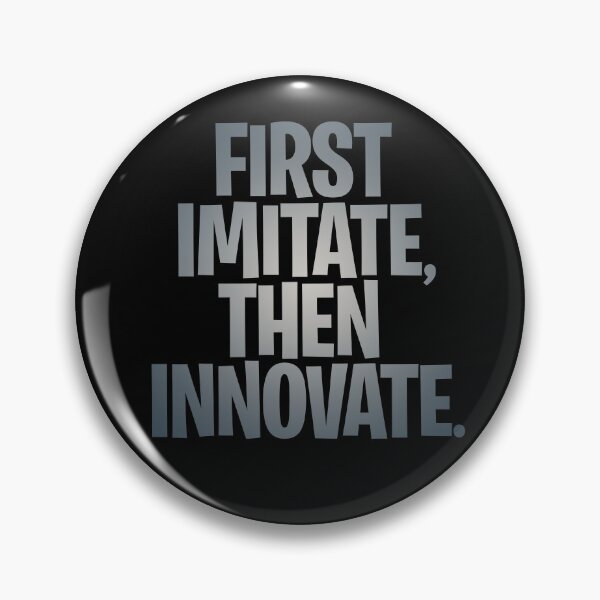 Item preview, First imitate, then innovate. v.4 designed and sold by x1brett.