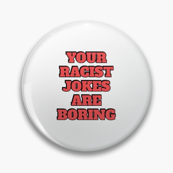 Item preview, Your Racist Jokes Are Boring - Make racists afraid again  designed and sold by Inspirationmotivation.