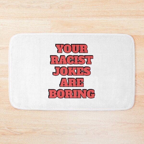 Item preview, Your Racist Jokes Are Boring - Make racists afraid again  designed and sold by Inspirationmotivation.