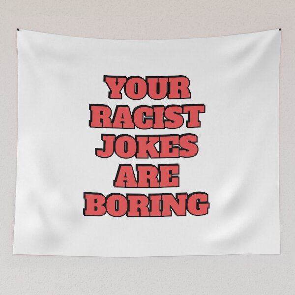 Item preview, Your Racist Jokes Are Boring - Make racists afraid again  designed and sold by Inspirationmotivation.