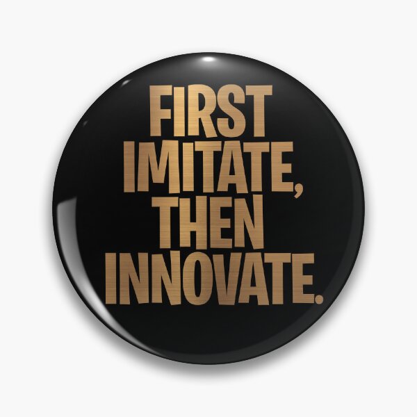 Item preview, First imitate, then innovate. v.6 designed and sold by x1brett.
