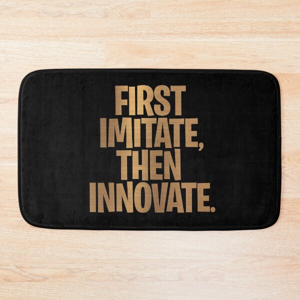 Item preview, First imitate, then innovate. v.6 designed and sold by x1brett.