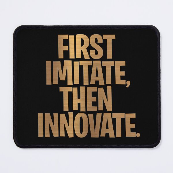 Item preview, First imitate, then innovate. v.6 designed and sold by x1brett.