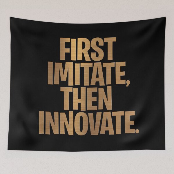 Item preview, First imitate, then innovate. v.6 designed and sold by x1brett.