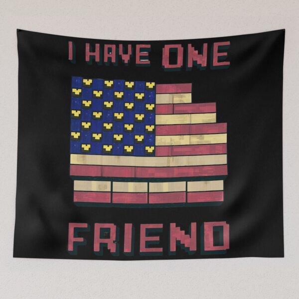 Item preview, American flag surrounded by the phrase “I have one friend,” in Minecraft style designed and sold by 123ks.