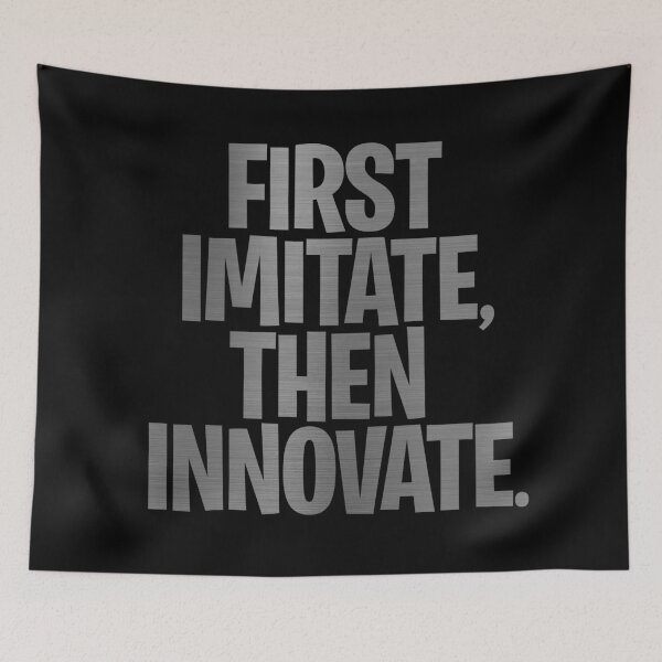 Item preview, First imitate, then innovate. v.7 designed and sold by x1brett.