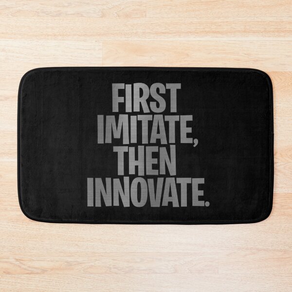 Item preview, First imitate, then innovate. v.7 designed and sold by x1brett.