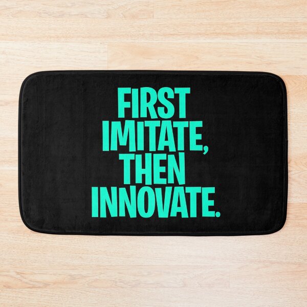 Item preview, First imitate, then innovate. v.8 designed and sold by x1brett.