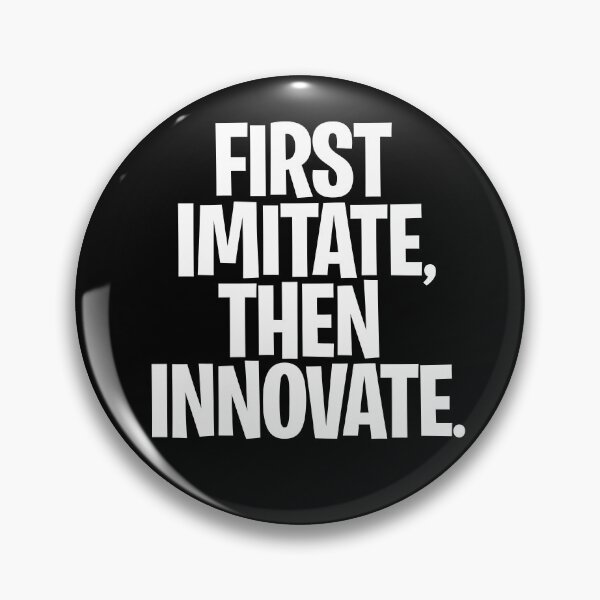Item preview, First imitate, then innovate. v.9 designed and sold by x1brett.