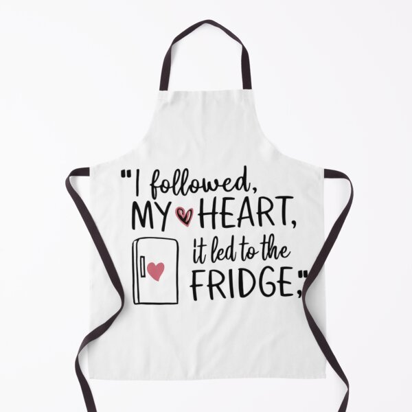 Item preview, I followed my heart, it led to the fridge. designed and sold by 123ks.