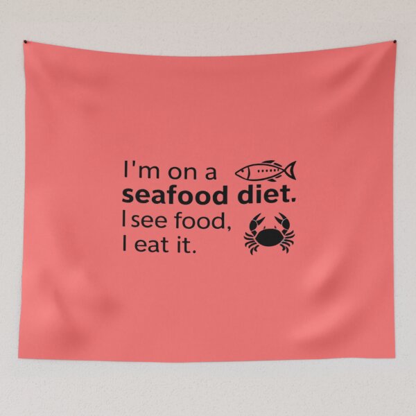 Item preview, I'm on a seafood diet. I see food, I eat it. designed and sold by 123ks.