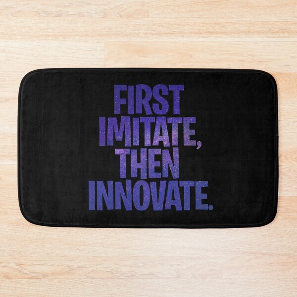 Item preview, First imitate, then innovate. v.5 designed and sold by x1brett.