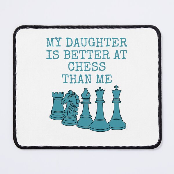 Item preview, My Daughter Is Better At Chess Than Me designed and sold by doodlerob.
