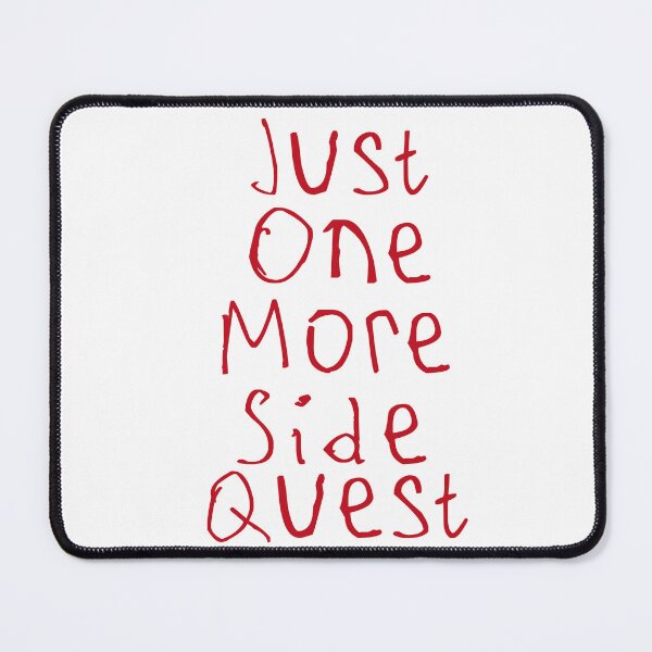Item preview, Just One More Side Quest designed and sold by kinpirks.
