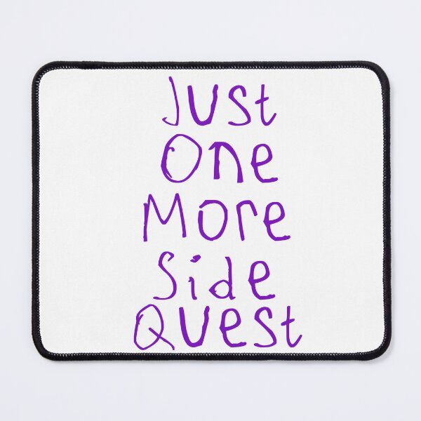Item preview, Just One More Side Quest designed and sold by kinpirks.