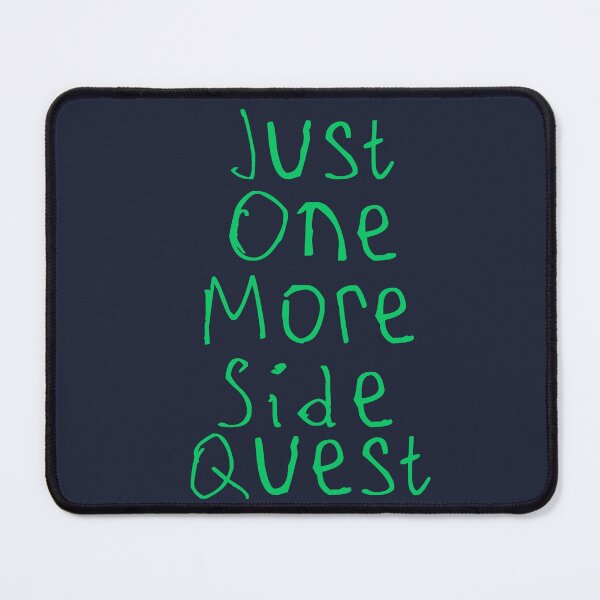 Item preview, Just One More Side Quest designed and sold by kinpirks.