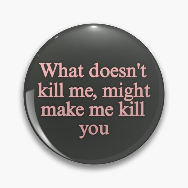 Item preview, What doesn't kill me  designed and sold by Thingzzz.