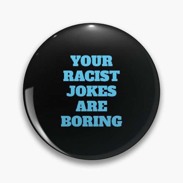 Item preview, Your Racist Jokes Are Boring - Make racists afraid again  designed and sold by Inspirationmotivation.