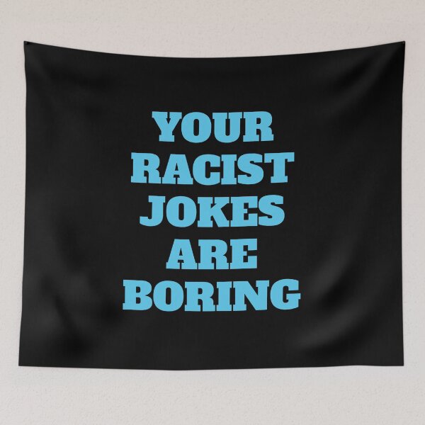 Item preview, Your Racist Jokes Are Boring - Make racists afraid again  designed and sold by Inspirationmotivation.