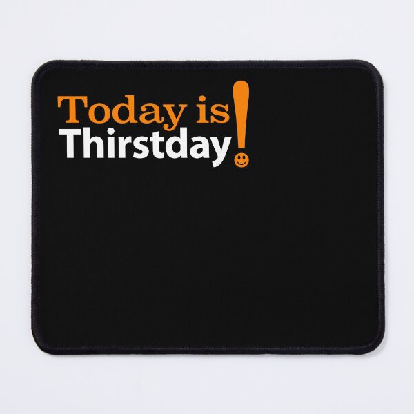 Item preview, Today is Thirstday! designed and sold by Gudrun Eckleben.