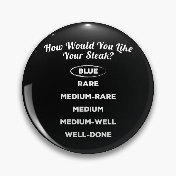 Item preview, How Do You Like Your Steak - Blue designed and sold by twHistory.