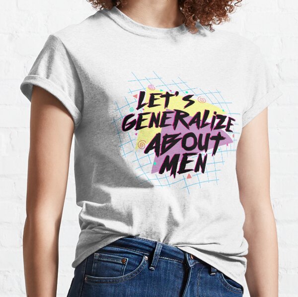 Let's Generalize About Men / Crazy Ex Girlfriend Classic T-Shirt