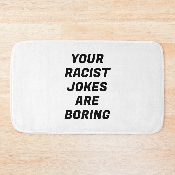 Item preview, Your Racist Jokes Are Boring - Make racists afraid again  designed and sold by Inspirationmotivation.