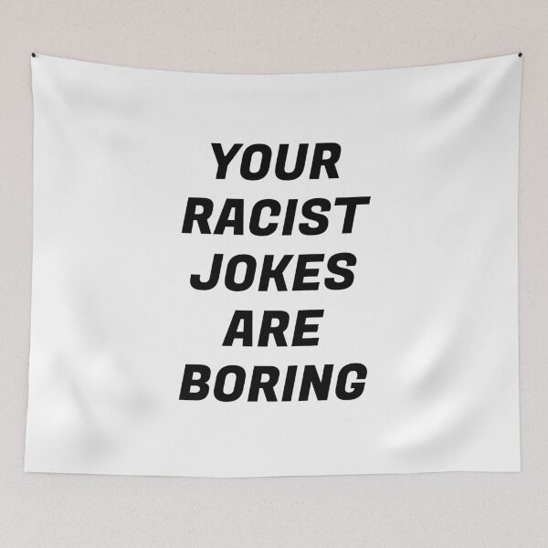 Item preview, Your Racist Jokes Are Boring - Make racists afraid again  designed and sold by Inspirationmotivation.
