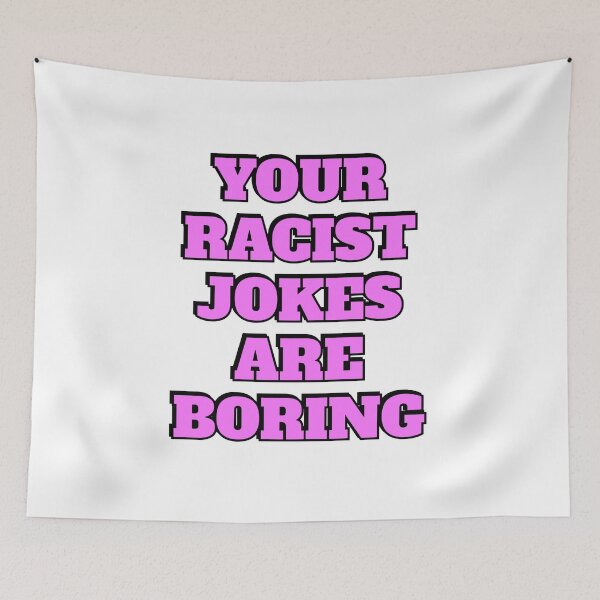 Item preview, Your Racist Jokes Are Boring - Make racists afraid again  designed and sold by Inspirationmotivation.