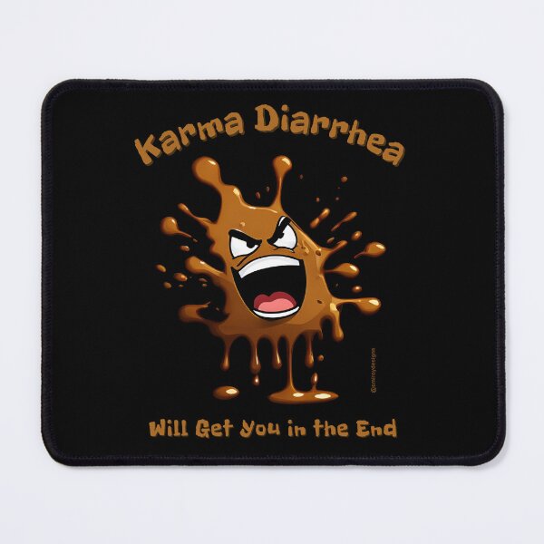 Item preview, Karma Diarrhea Will Get You in the End designed and sold by smirey designs.