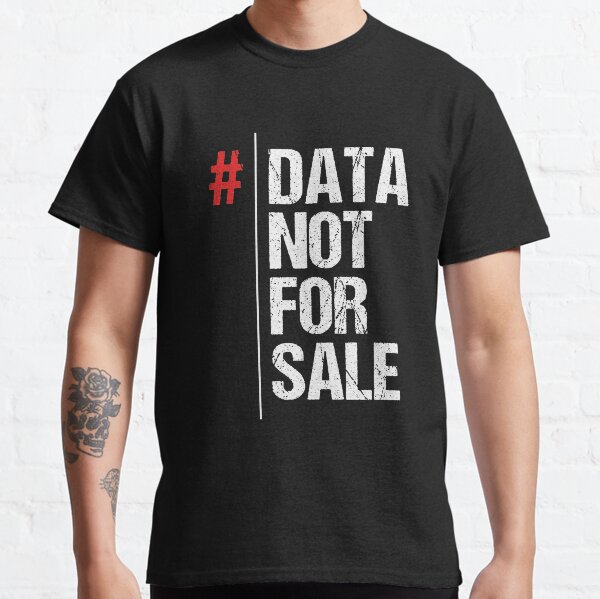 Data Not For Sale Social Media Internet Privacy Classic T-Shirt