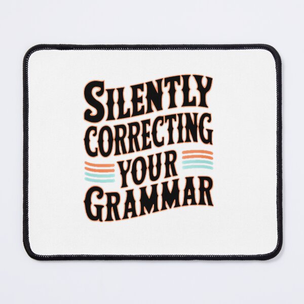 Item preview, Silently correcting your grammar  designed and sold by BlissfulBlossom.