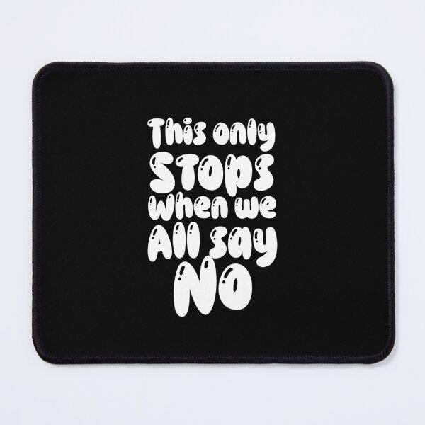 Item preview, This only stops when we all say no designed and sold by Md1982.