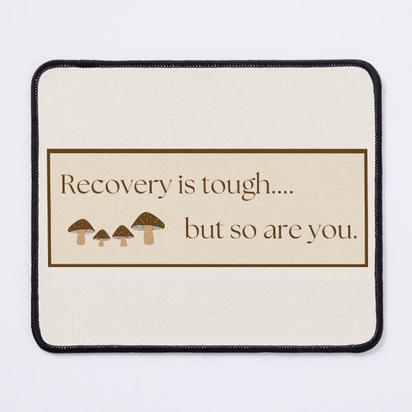 Item preview, Recovery is tough... but so are you with brown mushrooms designed and sold by kjwenzel11.