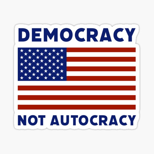 Democracy not autocracy Sticker