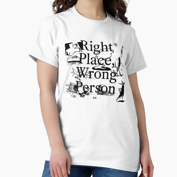Right Place Wrong Person Merch & Gifts for Sale | Redbubble